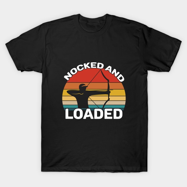 Archery - Nocked And Loaded T-Shirt by Kudostees